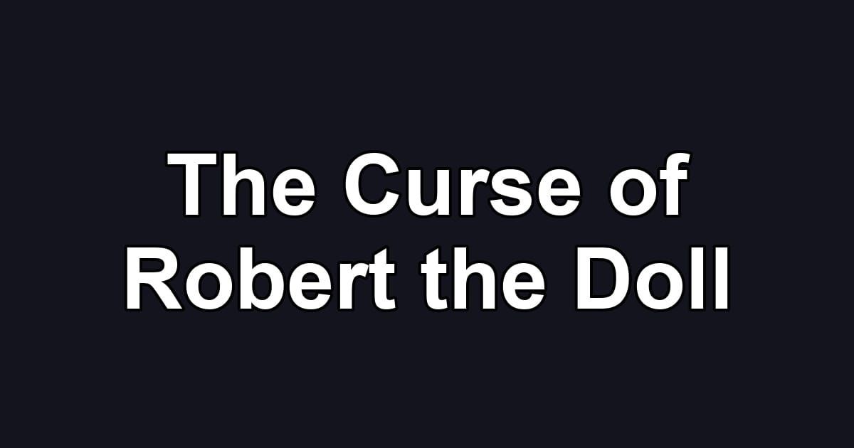 The Curse of Robert the Doll