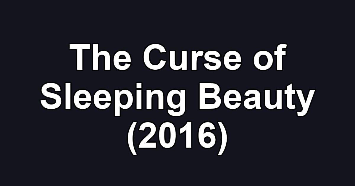 The Curse of Sleeping Beauty (2016)