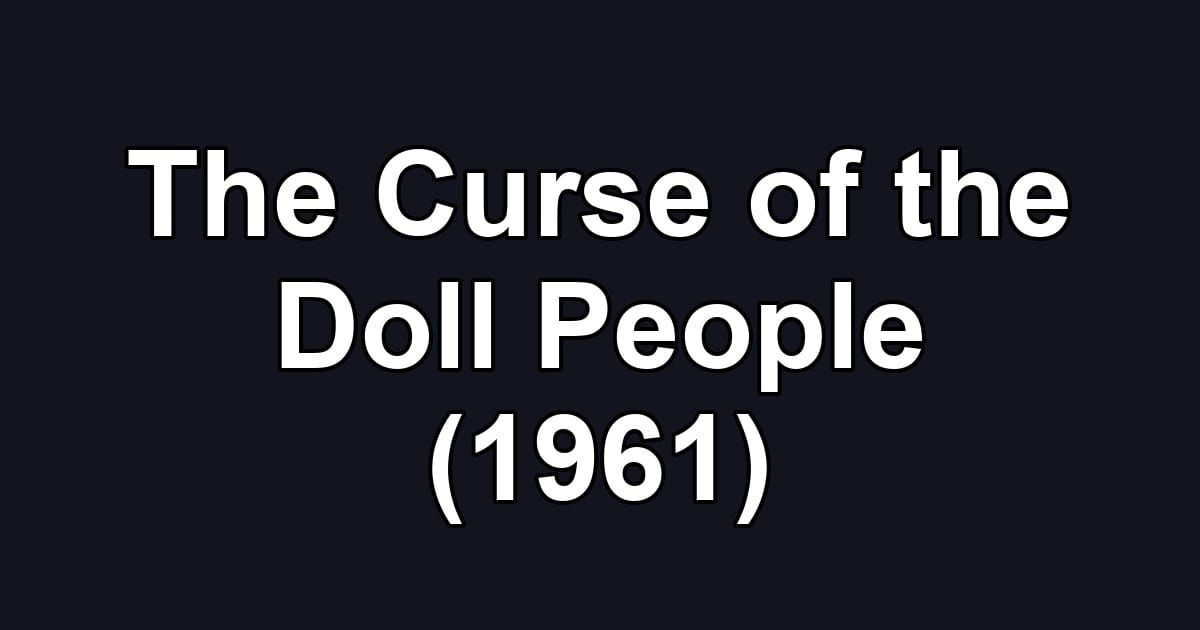 The Curse of the Doll People (1961)