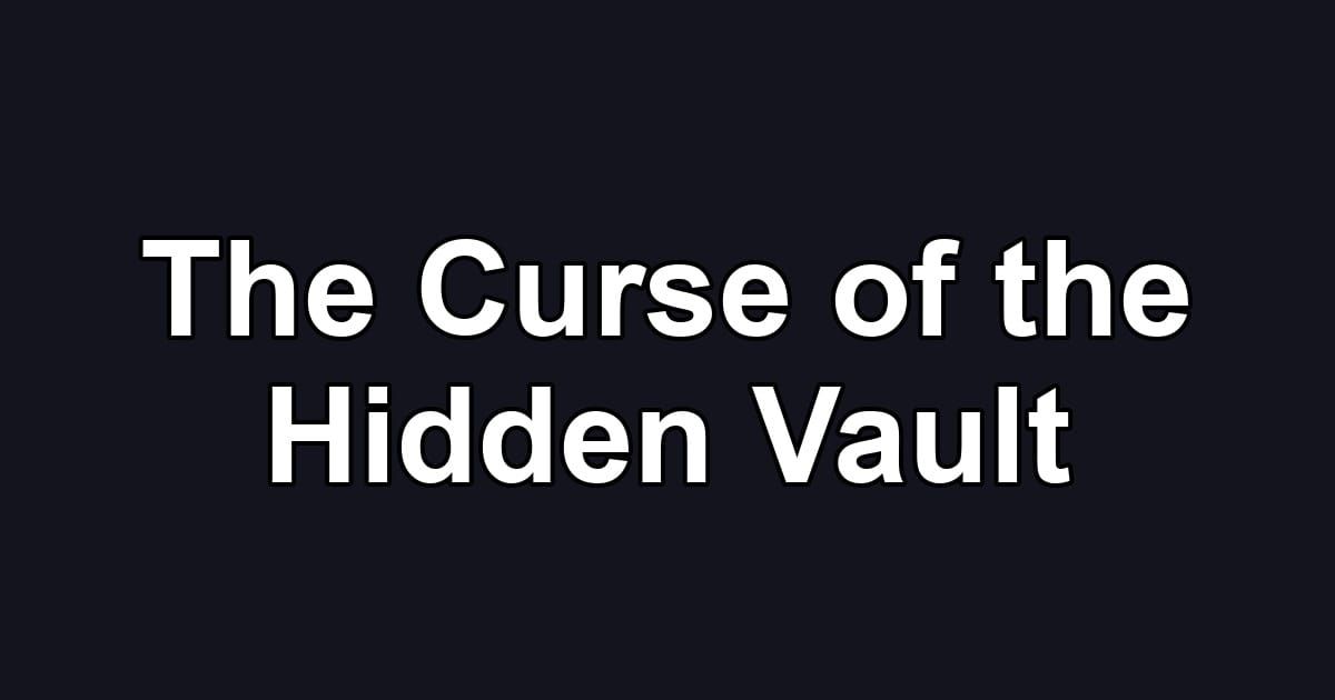 The Curse of the Hidden Vault