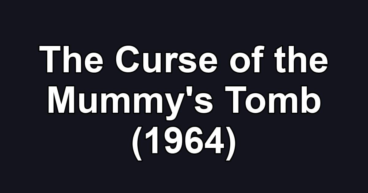 The Curse of the Mummy's Tomb (1964)