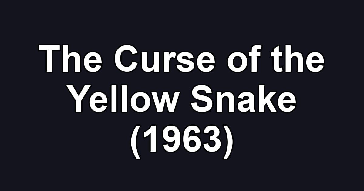 The Curse of the Yellow Snake (1963)