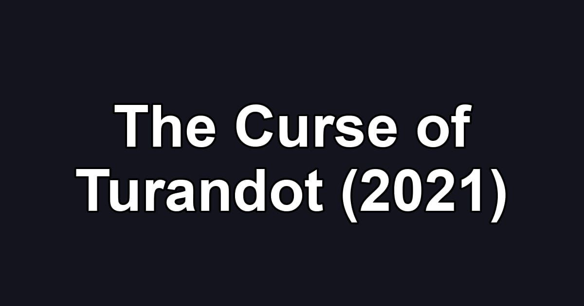 The Curse of Turandot (2021)