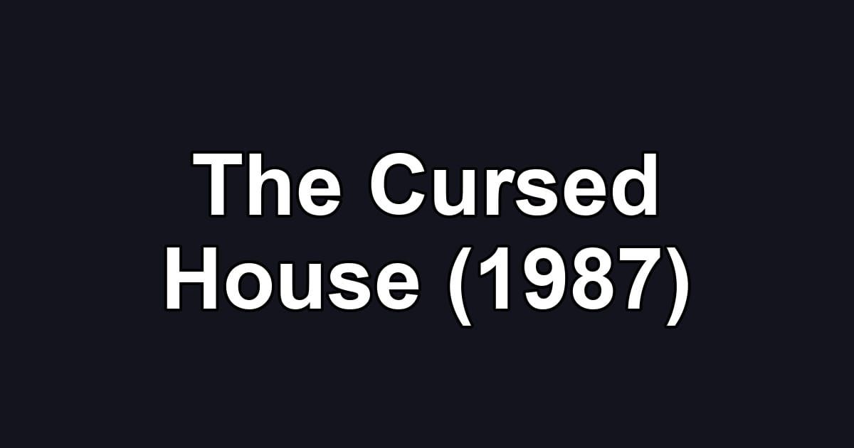 The Cursed House (1987)