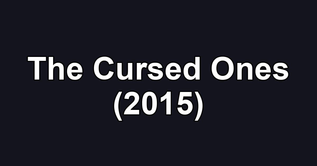 The Cursed Ones (2015)