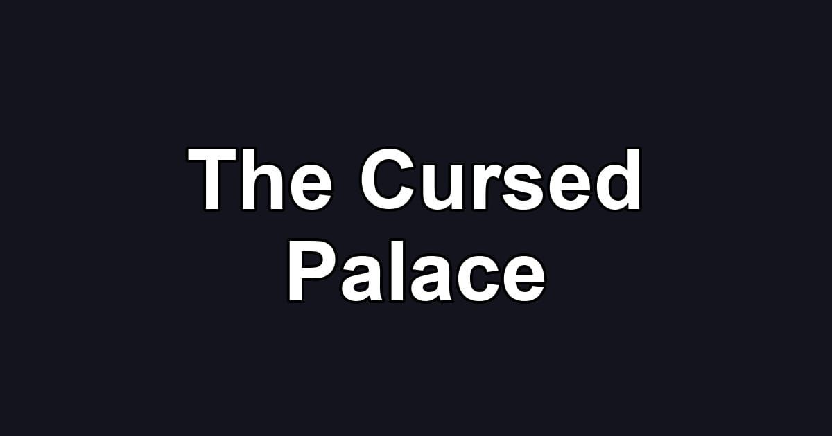 The Cursed Palace