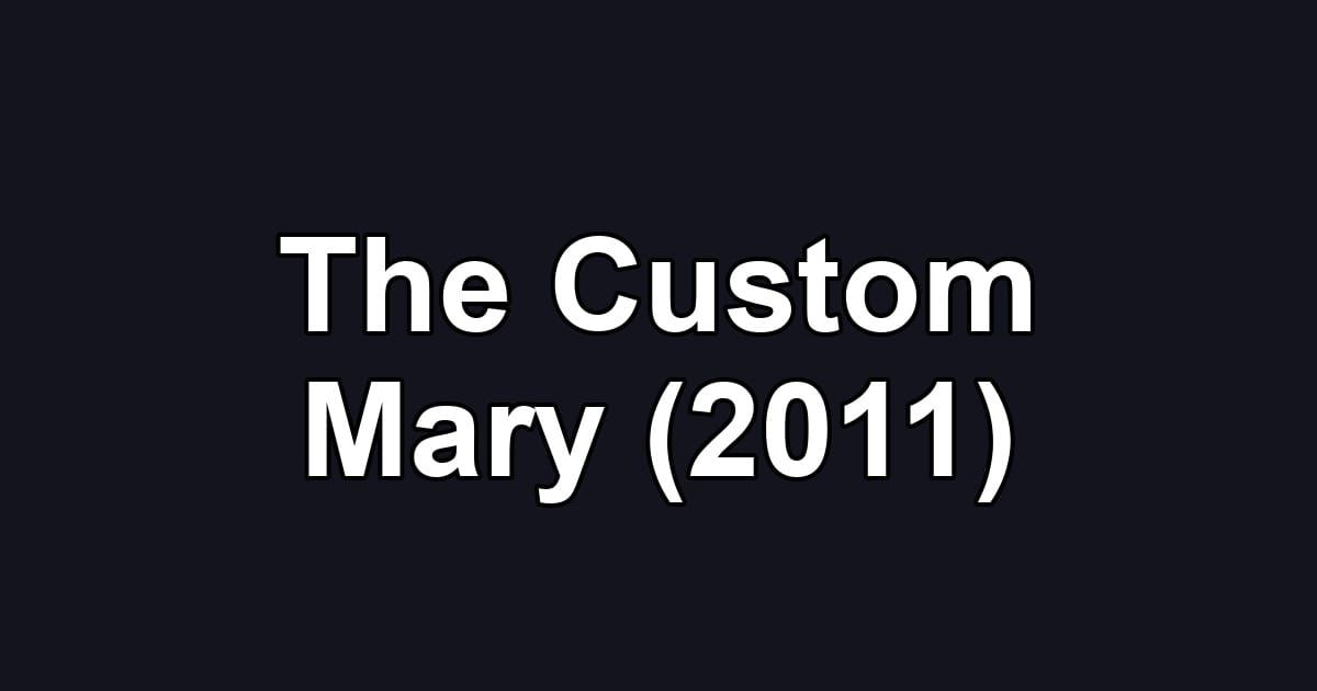 The Custom Mary (2011)