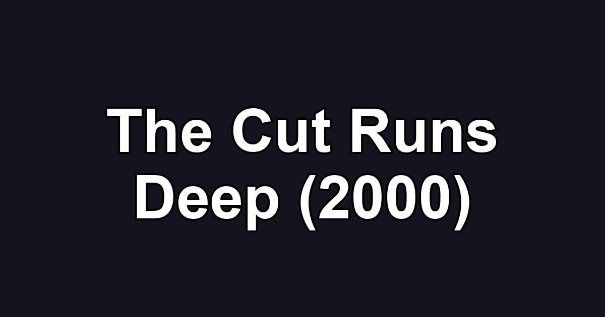 The Cut Runs Deep (2000)