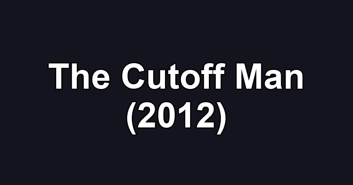The Cutoff Man (2012)