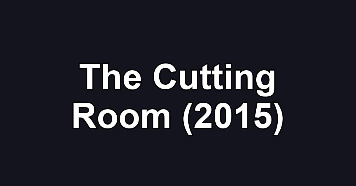 The Cutting Room (2015)