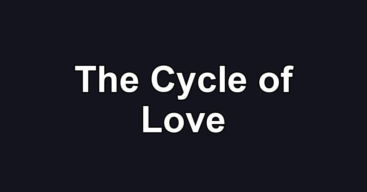 The Cycle of Love