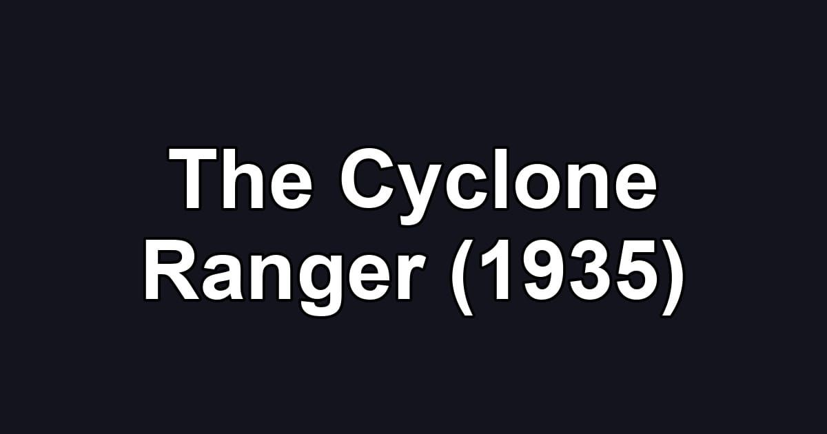 The Cyclone Ranger (1935)