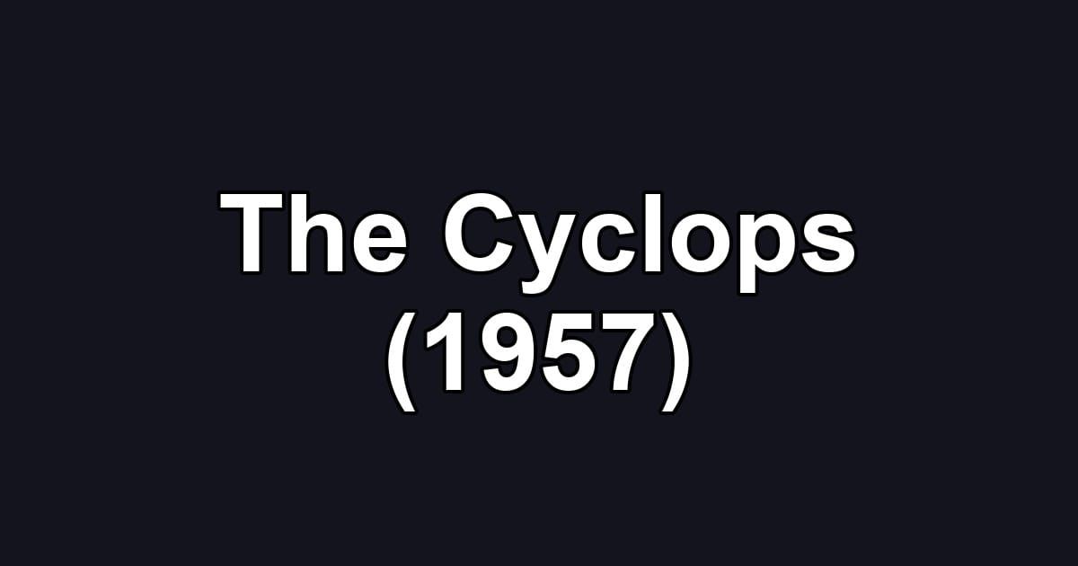 The Cyclops (1957)