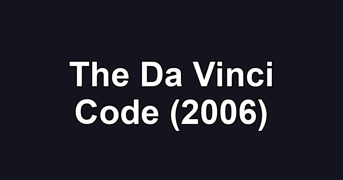 The Da Vinci Code (2006)