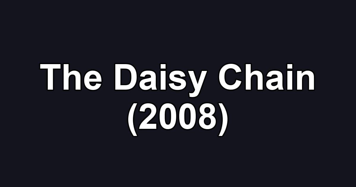 The Daisy Chain (2008)