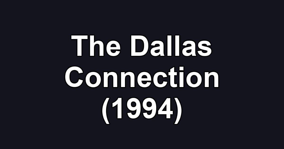 The Dallas Connection (1994)