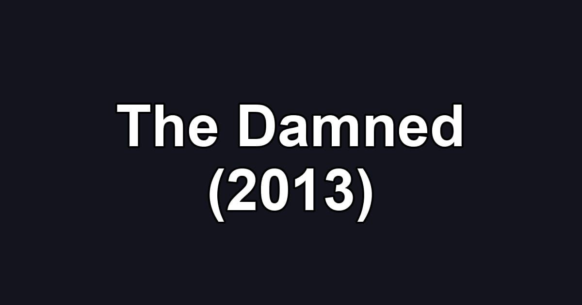 The Damned (2013)
