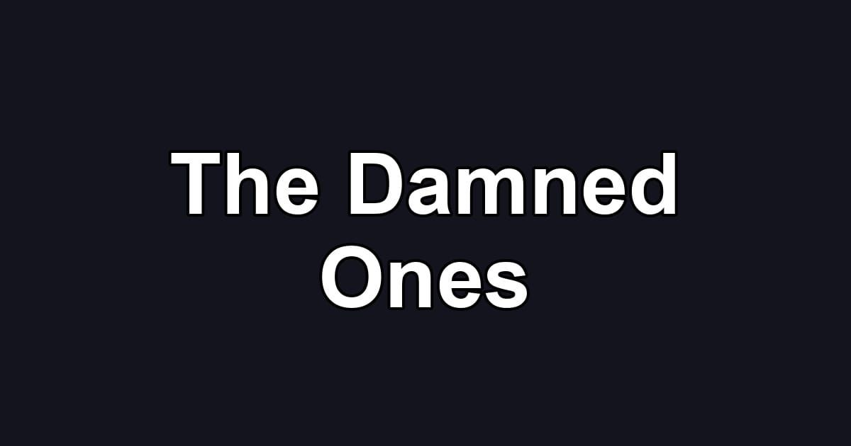 The Damned Ones