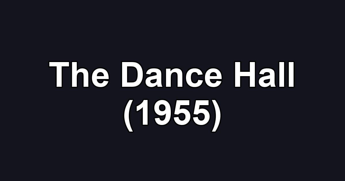 The Dance Hall (1955)