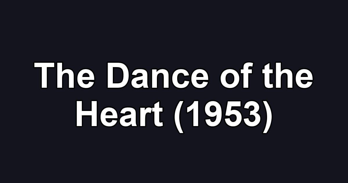 The Dance of the Heart (1953)