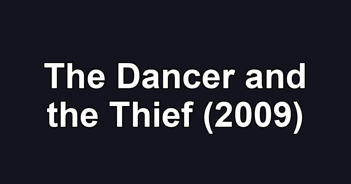 The Dancer and the Thief (2009)