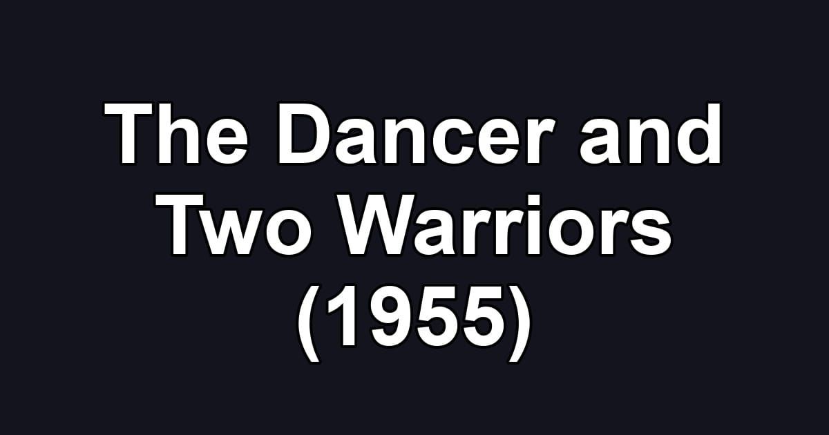 The Dancer and Two Warriors (1955)