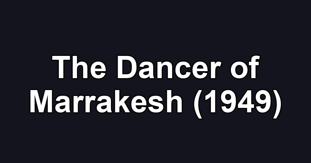The Dancer of Marrakesh (1949)