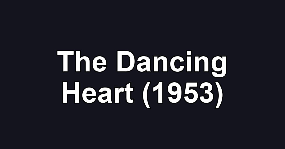 The Dancing Heart (1953)