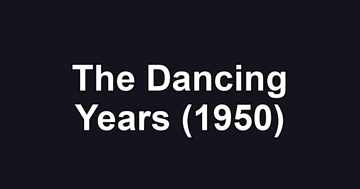 The Dancing Years (1950)