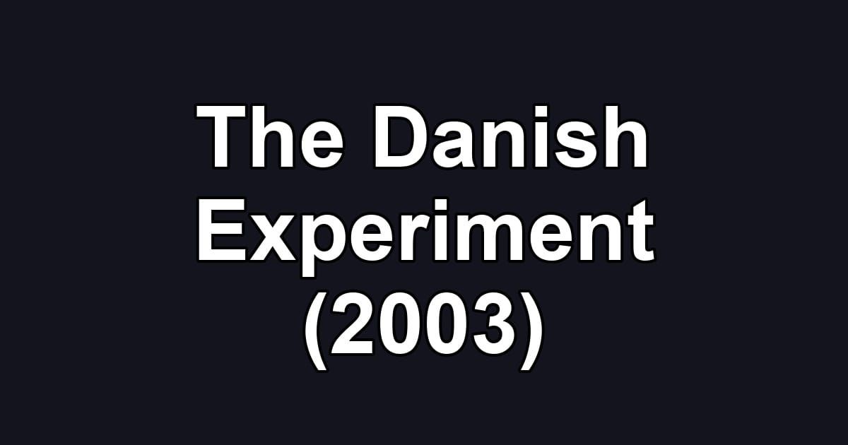 The Danish Experiment (2003)