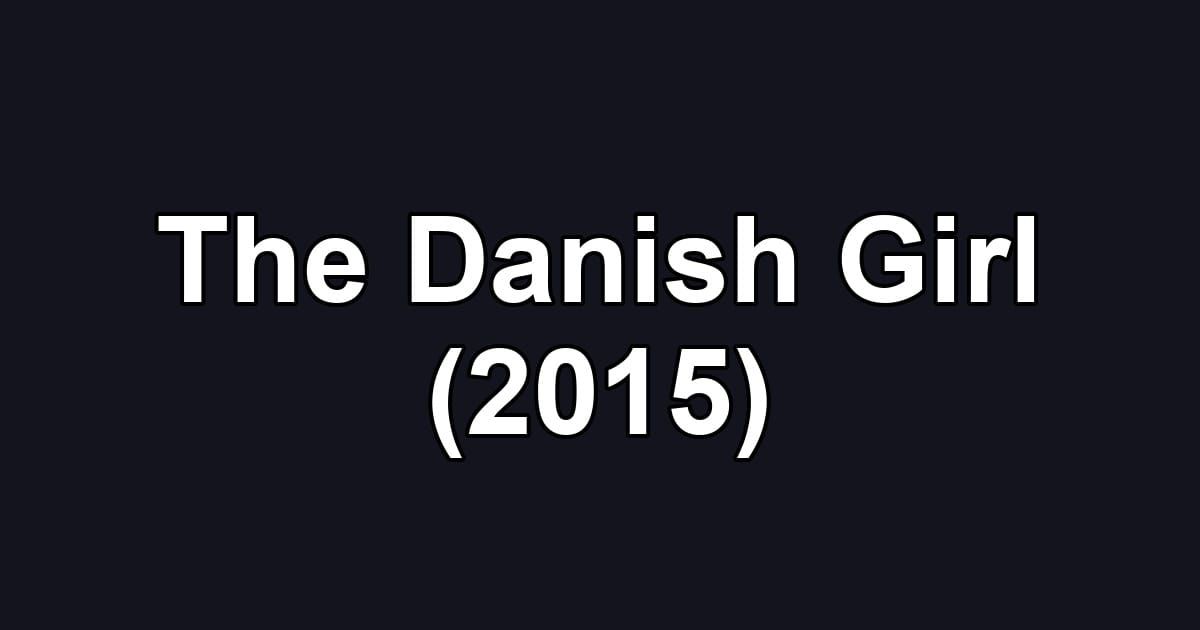 The Danish Girl (2015)