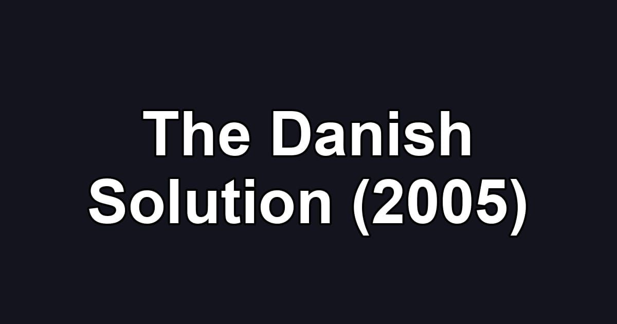 The Danish Solution (2005)