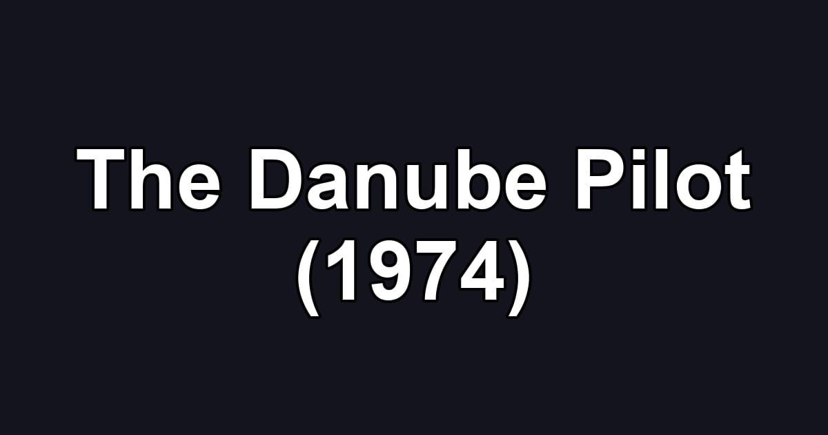 The Danube Pilot (1974)