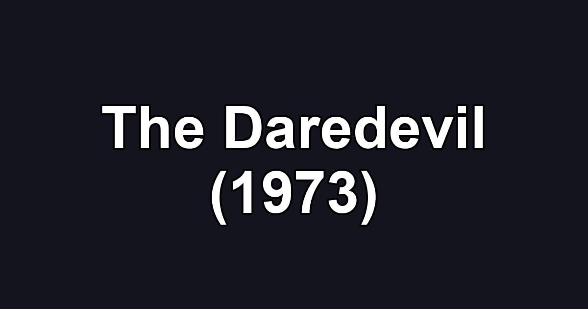 The Daredevil (1973)