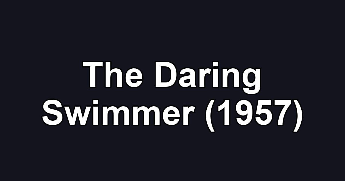 The Daring Swimmer (1957)