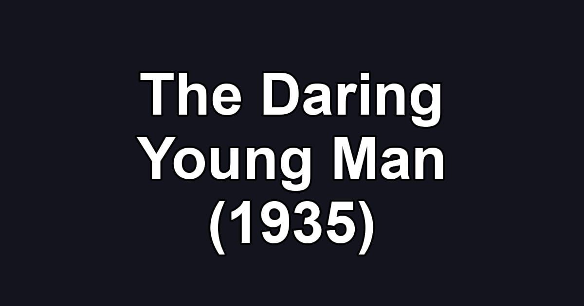 The Daring Young Man (1935)