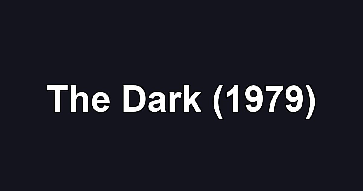 The Dark (1979)