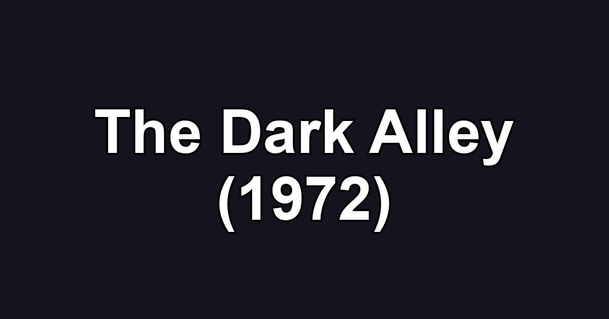The Dark Alley (1972)