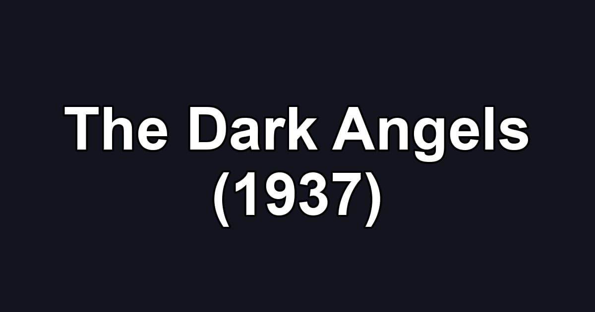 The Dark Angels (1937)
