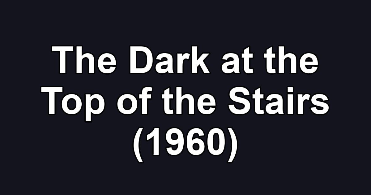 The Dark at the Top of the Stairs (1960)