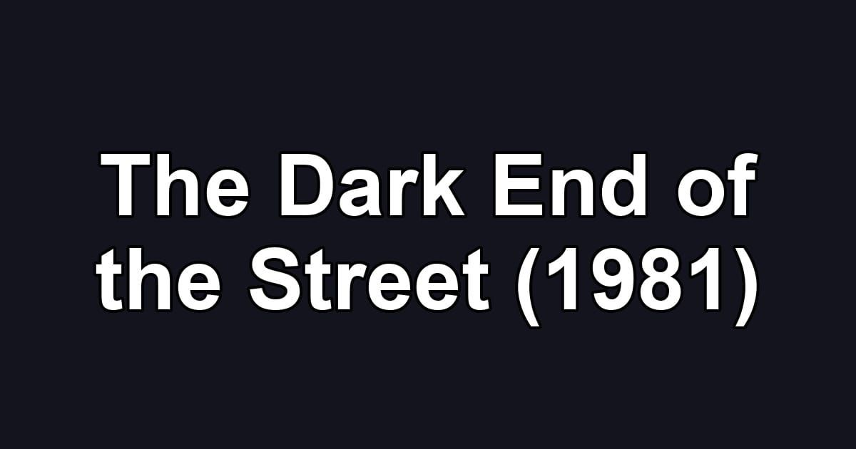 The Dark End of the Street (1981)