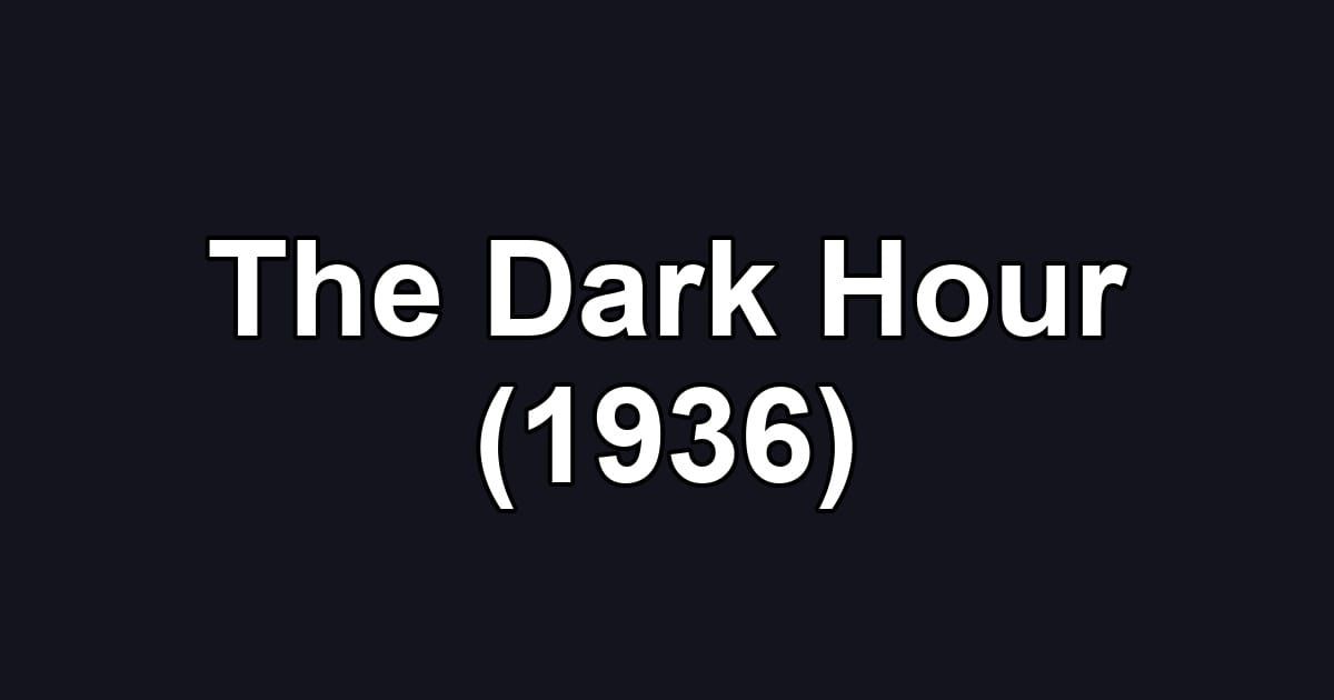 The Dark Hour (1936)