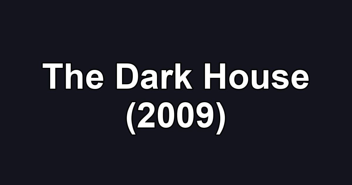 The Dark House (2009)