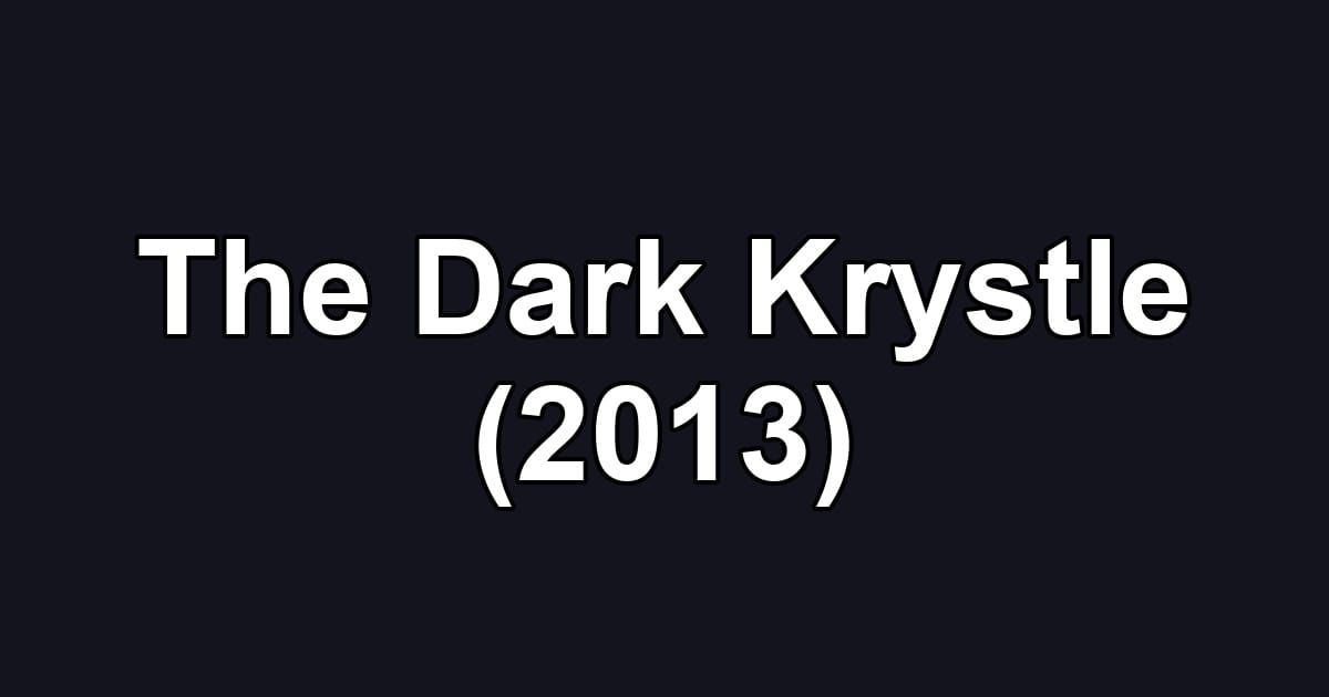 The Dark Krystle (2013)
