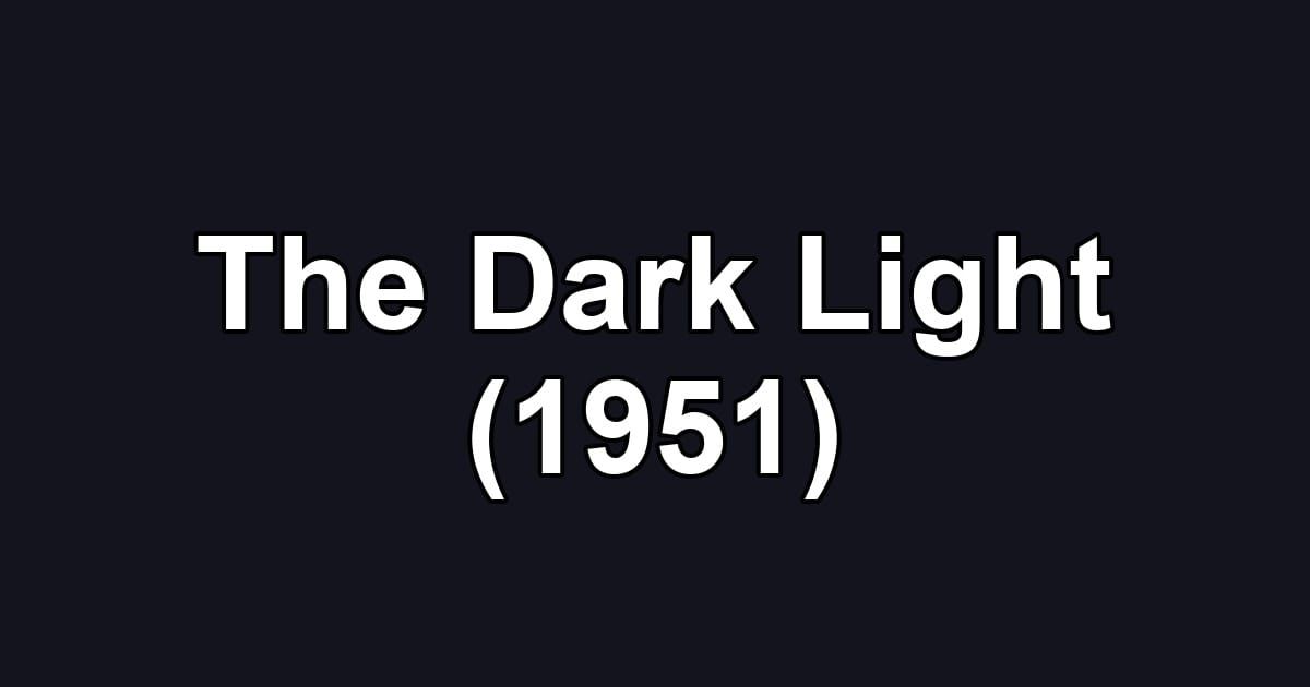 The Dark Light (1951)