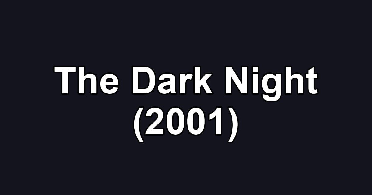 The Dark Night (2001)