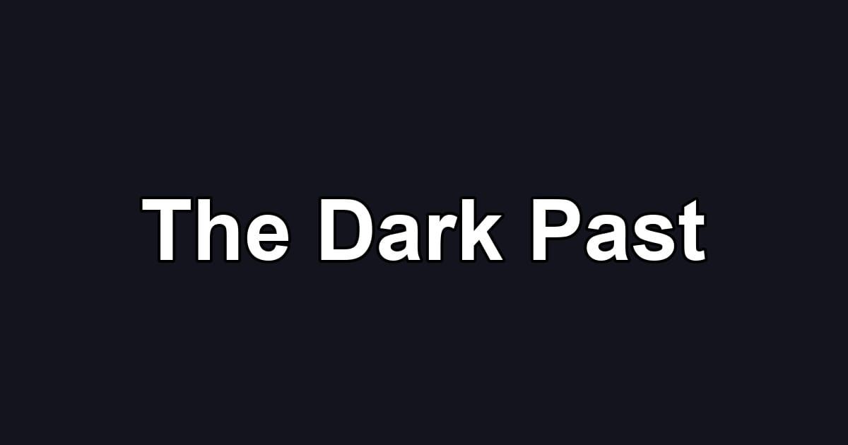 The Dark Past
