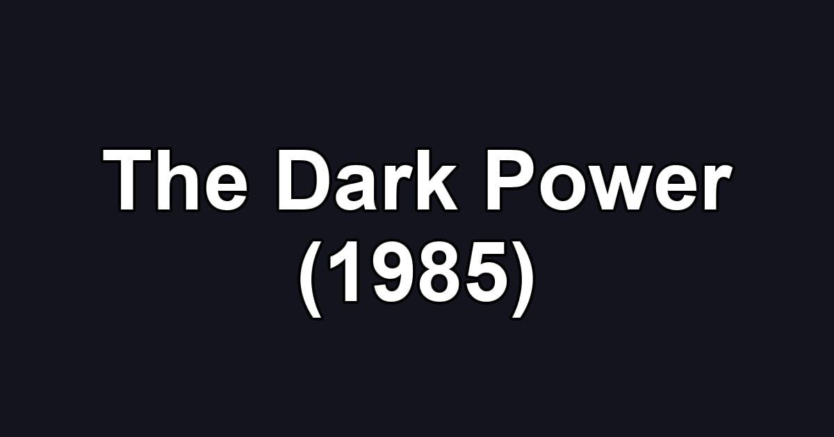 The Dark Power (1985)
