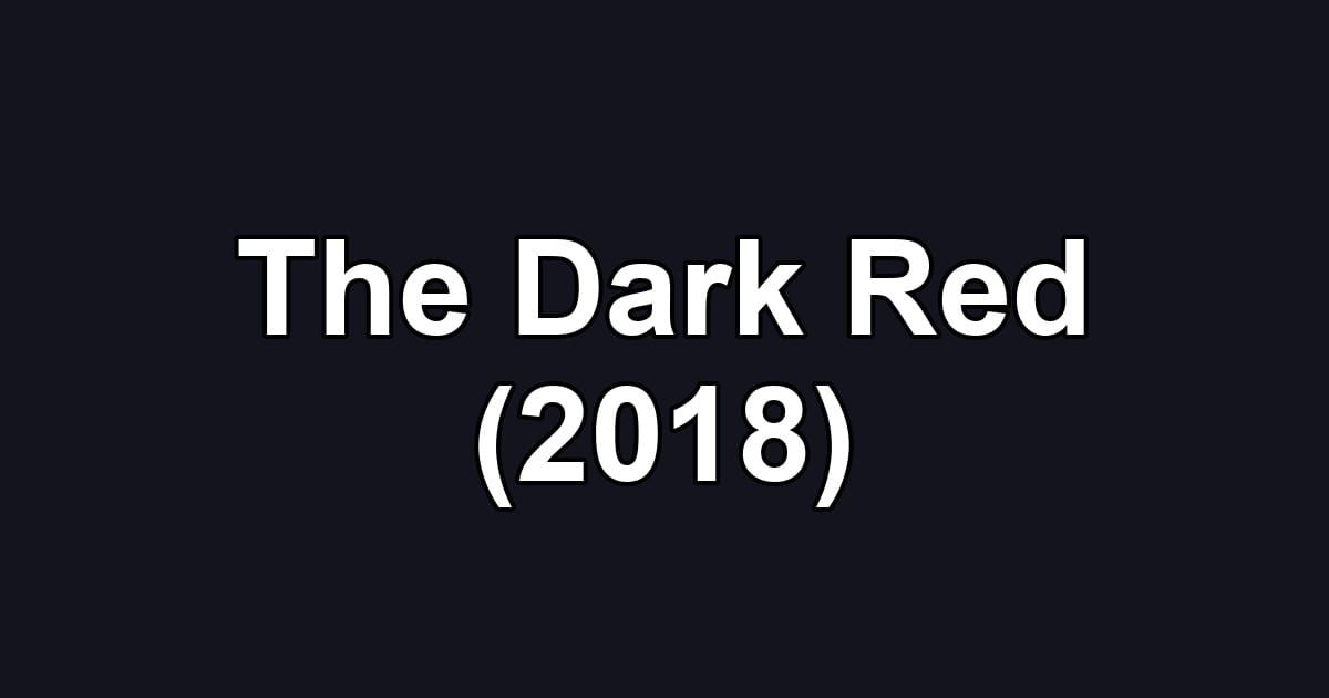 The Dark Red (2018)