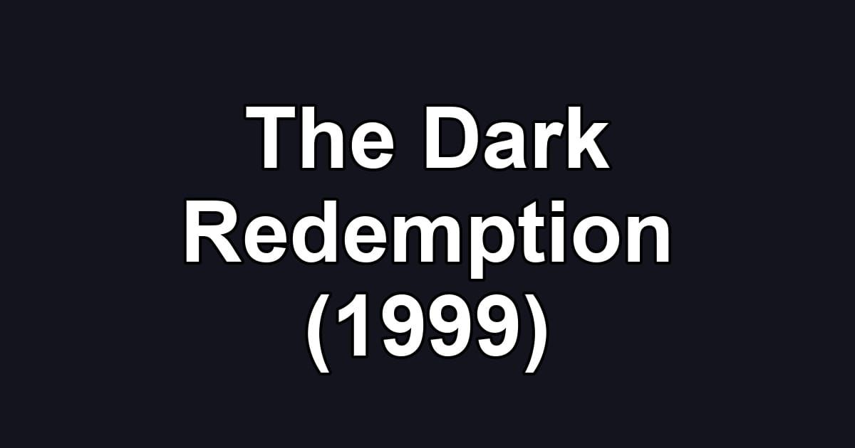 The Dark Redemption (1999)